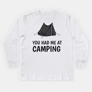 You had me at camping Kids Long Sleeve T-Shirt